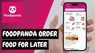 Foodpanda Tutorial &ndash; Schedule Your Order in Advance