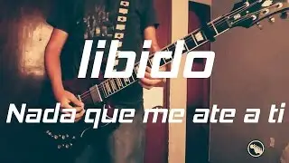 Libido - Nada que me ate a ti (Cover)