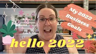My 2022 Goals & Focus for my ART & HANDMADE BUSINESS