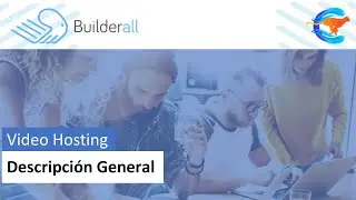 Builderall Video Hosting - Descripci&oacute;n General