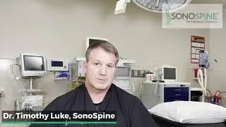 Dr. Timothy Luke discusses why SonoSpine is different from traditional spine procedures