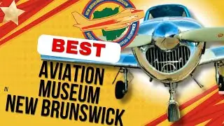 Experience the BEST Aviation Museum in New Brunswick!