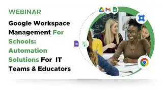 Google Workspace Automation Tips For Schools: Chromebook Lock-Ins, Students Onboarding & More