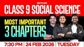 Class 9 Social Science :  Annual Exam | MOST IMPORTANT 3 CHAPTERS | Xylem Class 9