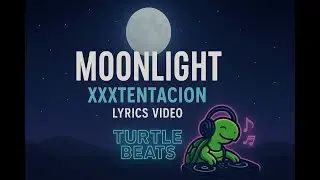 XXXTENTACION &ndash; Moonlight (Lyrics Video) | Turtle Beats