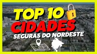 ONDE MORAR NO NORDESTE? As 10 CIDADES Mais SEGURAS para VIVER BEM em 2025 (Dados Reais e Atualizados