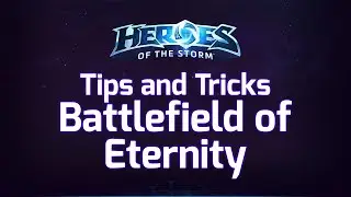 Tips and Tricks: Battlefield of Eternity - Heroes of the Storm