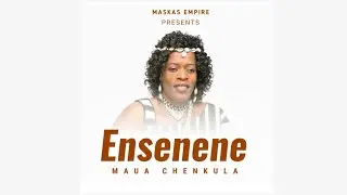 Maua Chenkula - ENSENENE(Official Music Audio)