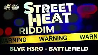 Blvk H3ro - Battlefield (Street Heat Riddim) Official Audio