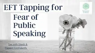 EFT Tapping for Fear of Public Speaking