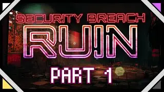 Security Breach: RUIN | PART 1 [FULL VOD]