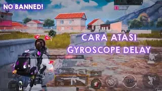 CARA ATASI GYROSCOPE DELAY DI PUBG MOBILE | NO BANNED!