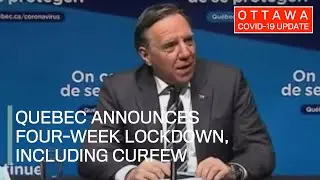 Ottawa COVID-19 Update: Quebec announces four-week lockdown, including curfew