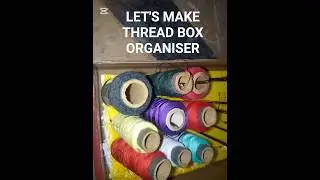 LET'S MAKE THREAD BOX ORGANIZER PART 2 #diy #diyideas #art #crafters