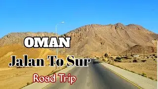 Jalan Muscat Expressway To Sur Road Trip| Jalan Muscat Oman| Sur Muscat