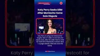Katy Perry Seeks $5M After Montecito Home Sale Dispute #KatyPerry #MontecitoMansion