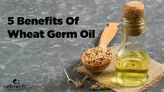 5 Excellent Uses Of Wheat Germ Oil