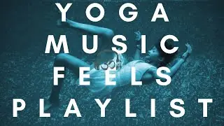 Yoga Music Feels Playlist [For Thinkers, Seekers and Feelers]