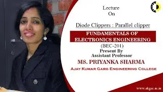 DIODE CLIPPERS : PARALLEL CLIPPER | FEE | LECTURE 03 BY MS. PRIYANKA SHARMA | AKGEC