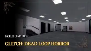 I Completed GLITCH: Dead Loop Horror #backlog