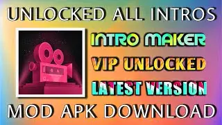 Intro Maker VIP Unlocked Mod Apk Download, Unlocked All Intros