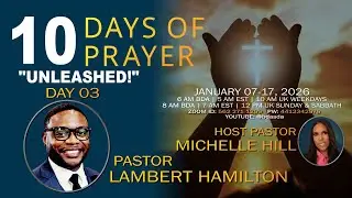 2026-01-09 10 Days of Prayer w/ Pastor Michelle Hill & Pastor Lambert Hamilton