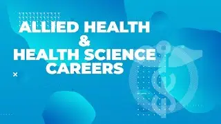 Allied Health and Health Science Careers