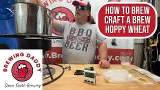 Brewing Daddy - How to Brew Beer Craft A Brew Hoppy Wheat 1 Gallon Beer Recipe - Part 1 Brewing