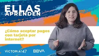 Ellas Aprenden: &iquest;C&oacute;mo aceptar pagos con tarjeta por internet? | Ep. 8