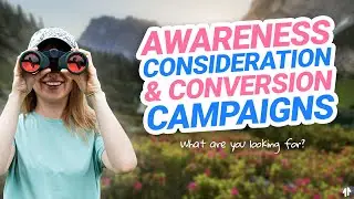 Awareness, Consideration, or Conversion Campaigns? 🤔