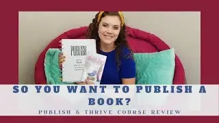 Publish and Thrive Course// How to publish a book?