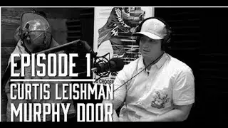 Episode 1 with Curtis Leishman & Jeremy G Barker - The Murphy Door Story
