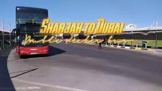 E307 Sharjah to Dubai | Double Decker Bus