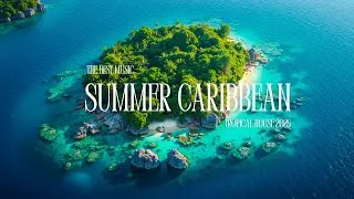 Tropical Summer Caribbean Beach Music - Stress Relief Sounds of Paradise and Relaxation