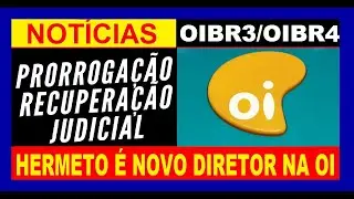 OIBR3/OIBR4 - PRORROGA&Ccedil;&Atilde;O DA RJ E NOVO DIRETOR ASSUME!!