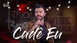 Thiago Brava - Cadê Eu (DVD VIBEZINHA)