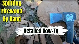 Splitting Firewood With An Axe | Detailed How To