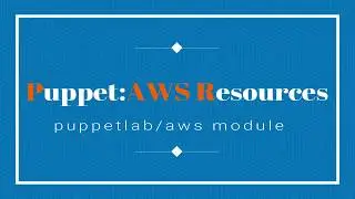 12.2 PuppetLab AWS,  Resources Example