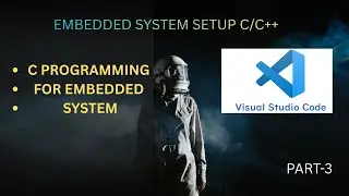 VS Code Setup for C & C++ | Embedded System Programming | Step-by-Step (2026)