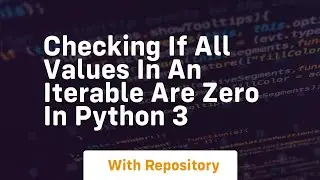checking if all values in an iterable are zero in python 3
