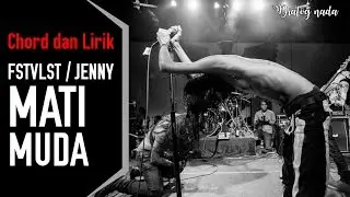 FSTVLST / JENNY - Mati Muda ( Lirik & Chord Gitar )