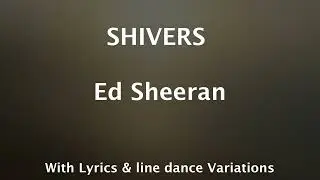 GIVES ME SHIVERS Shivers - Ed Sheeran (Lyrics + Line Dance Variations)