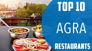 Top 10 Best Restaurants to Visit in Agra | India - English