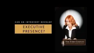 Can an introvert develop executive presence?