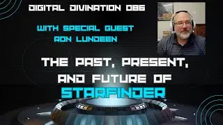The Past, Present, and Future of Starfinder - Digital Divination 086