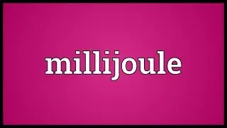 Millijoule Meaning