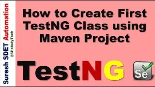 #4 How to Create First TestNG Class using Maven Project | Selenium Framework using Java | SDET