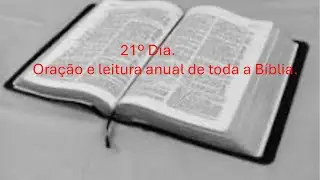 21º Dia. Oração e leitura anual de toda a Bíblia. #oração #palavradedeus #devocional