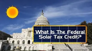 What Is A Federal Solar Tax Credit?