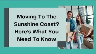 Moving To The Sunshine Coast? Here&rsquo;s What You Need To Know | Better Removalists Sunshine Coast